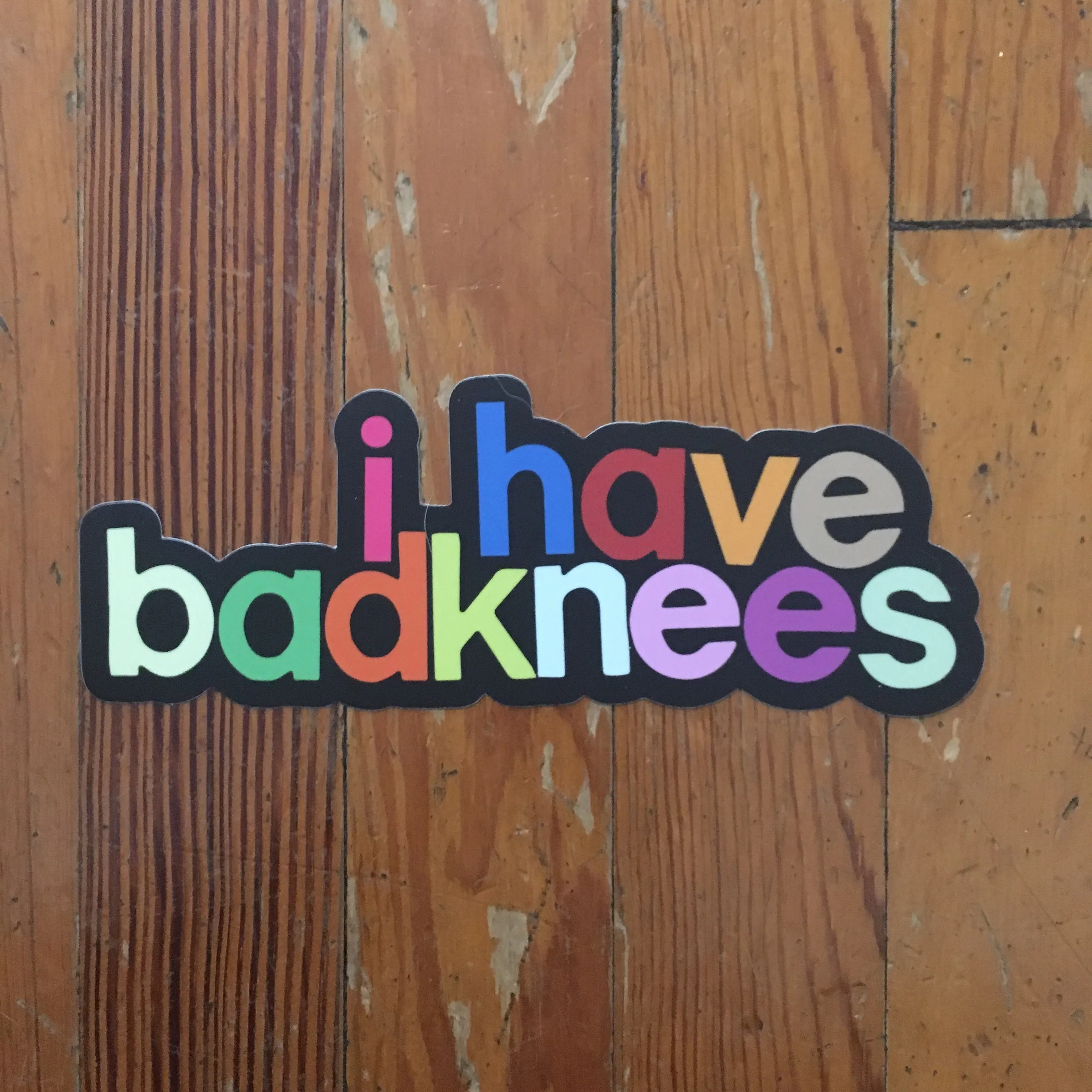 I Have Badknees Sticker