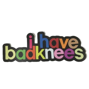 I Have Badknees Sticker