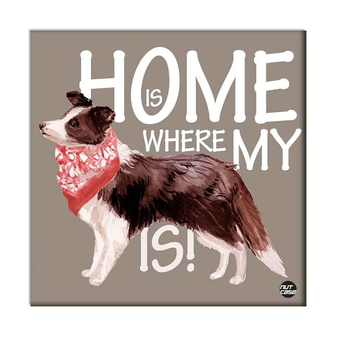 Wall Art Decor For Dog Lovers - Home Is Where My Cute Dog is