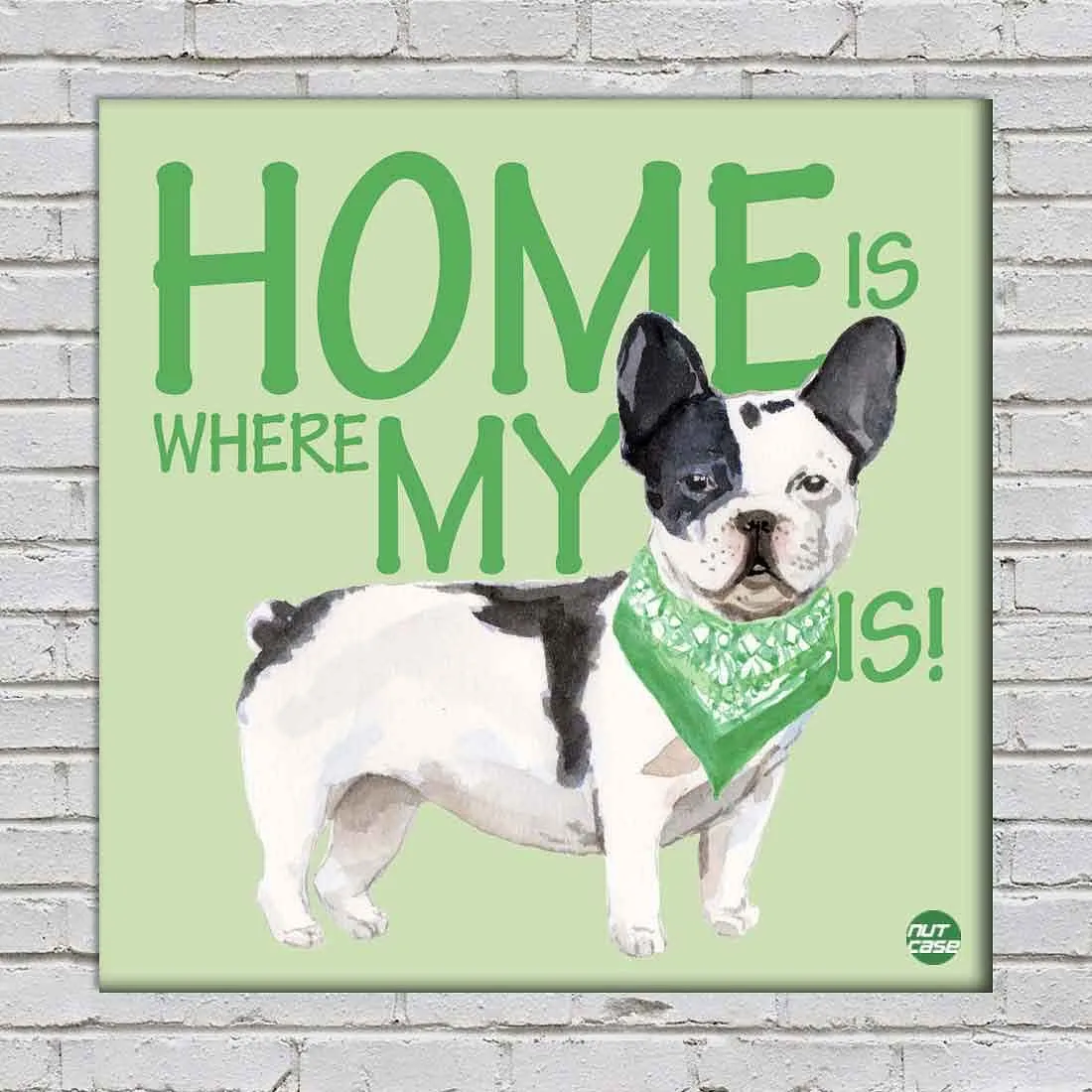 Wall Art Decor For Dog Lovers - Home Is Where My Green Boy is